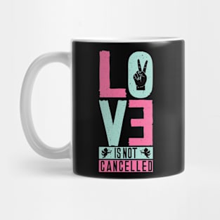 Love is Not Cancelled Mug